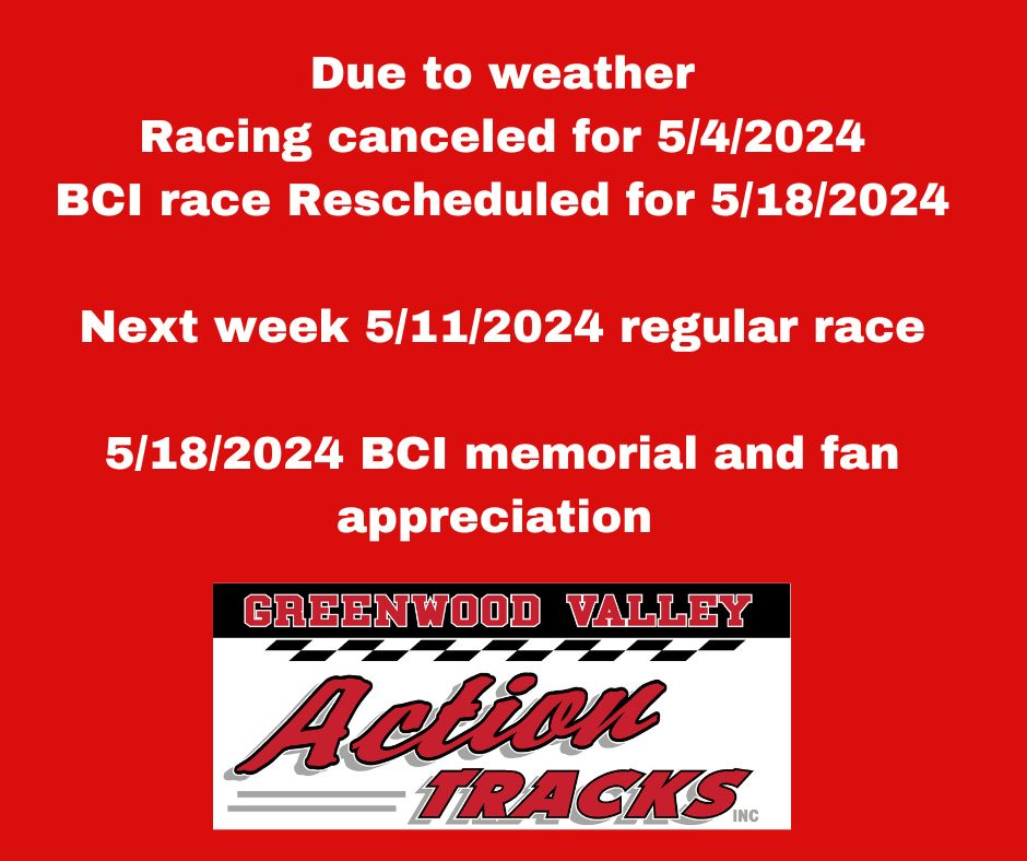 WE ARE RACING TONIGHT BUT IT WILL BE A REGULAR SHOW - the BCI Memorial will be held on May 18th along with Fan Appreciation night! (1)